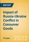 Impact of Russia-Ukraine Conflict in Consumer Goods - Thematic Intelligence - Product Thumbnail Image