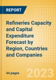 Refineries Capacity and Capital Expenditure (CapEx) Forecast by Region, Countries and Companies including details of New Build and Expansion (Announcements and Cancellations) Projects, 2023-2027- Product Image