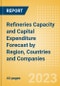 Refineries Capacity and Capital Expenditure (CapEx) Forecast by Region, Countries and Companies including details of New Build and Expansion (Announcements and Cancellations) Projects, 2023-2027 - Product Thumbnail Image