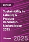 Sustainability in Labeling & Product Decoration Market Report 2025 - Product Thumbnail Image