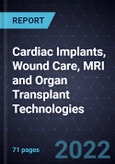Innovations and Growth Opportunities in Cardiac Implants, Wound Care, MRI and Organ Transplant Technologies- Product Image