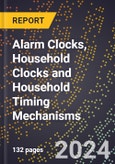 2023 Global Forecast For Alarm Clocks, Household Clocks and Household Timing Mechanisms (2024-2029 Outlook) - Manufacturing & Markets Report- Product Image