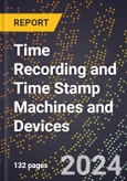 2023 Global Forecast For Time Recording and Time Stamp Machines and Devices (2024-2029 Outlook) - Manufacturing & Markets Report- Product Image