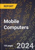 2023 Global Forecast For Mobile Computers (Including Notebooks, Subnotebooks, Laptops, and Tablet PCs) (2024-2029 Outlook) - Manufacturing & Markets Report- Product Image