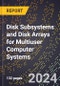 2024 Global Forecast for Disk Subsystems and Disk Arrays for Multiuser Computer Systems (2025-2030 Outlook) - Manufacturing & Markets Report - Product Thumbnail Image