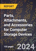 2024 Global Forecast for Parts, Attachments, and Accessories for Computer Storage Devices (2025-2030 Outlook) - Manufacturing & Markets Report- Product Image