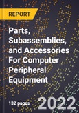 2023 Global Forecast For Parts, Subassemblies, and Accessories For Computer Peripheral Equipment (Excluding Digital Camera Parts) (2024-2029 Outlook) - Manufacturing & Markets Report- Product Image