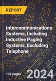2024 Global Forecast for Intercommunications Systems, Including Inductive Paging Systems (Selective Paging), Excluding Telephone (2025-2030 Outlook) - Manufacturing & Markets Report- Product Image