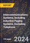 2023 Global Forecast For Intercommunications Systems, Including Inductive Paging Systems (Selective Paging), Excluding Telephone (2024-2029 Outlook) - Manufacturing & Markets Report - Product Thumbnail Image