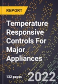 2023 Global Forecast For Temperature Responsive Controls For Major Appliances (2024-2029 Outlook) - Manufacturing & Markets Report- Product Image