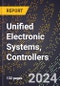 2023 Global Forecast For Unified Electronic Systems, Controllers (2024-2029 Outlook) - Manufacturing & Markets Report - Product Thumbnail Image