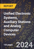 2024 Global Forecast for Unified Electronic Systems, Auxiliary Stations and Analog Computer Devices (2025-2030 Outlook) - Manufacturing & Markets Report- Product Image