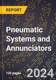 2023 Global Forecast For Pneumatic Systems and Annunciators (2024-2029 Outlook) - Manufacturing & Markets Report- Product Image