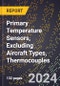 2024 Global Forecast for Primary Temperature Sensors, Excluding Aircraft Types, Thermocouples (2025-2030 Outlook) - Manufacturing & Markets Report - Product Image