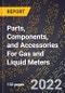 2023 Global Forecast For Parts, Components, and Accessories For Gas and Liquid Meters (2024-2029 Outlook) - Manufacturing & Markets Report - Product Thumbnail Image