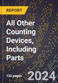 2023 Global Forecast For All Other Counting Devices, Including Parts (Toll Meters, Fare Collection Equipment Systems, etc.) (2024-2029 Outlook) - Manufacturing & Markets Report- Product Image