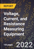 2023 Global Forecast For Voltage, Current, and Resistance Measuring Equipment (2024-2029 Outlook) - Manufacturing & Markets Report- Product Image
