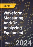 2023 Global Forecast For Waveform Measuring and/Or Analyzing Equipment (2024-2029 Outlook) - Manufacturing & Markets Report- Product Image