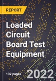 2023 Global Forecast For Loaded Circuit Board Test Equipment (2024-2029 Outlook) - Manufacturing & Markets Report- Product Image