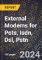 2024 Global Forecast for External Modems for Pots, Isdn, Dsl, Pstn (2025-2030 Outlook) - Manufacturing & Markets Report - Product Image
