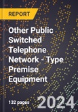 2024 Global Forecast for Other Public Switched Telephone Network (Pstn) - Type Premise Equipment (Excluding Pbx Equipment) (2025-2030 Outlook) - Manufacturing & Markets Report- Product Image