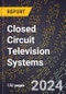 2023 Global Forecast For Closed Circuit Television Systems (2024-2029 Outlook) - Manufacturing & Markets Report - Product Thumbnail Image