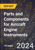 2023 Global Forecast For Parts and Components For Aircraft Engine Instruments (2024-2029 Outlook) - Manufacturing & Markets Report- Product Image