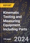 2023 Global Forecast For Kinematic Testing and Measuring Equipment, Including Parts (Including Vibration and Testing Equipment) (2024-2029 Outlook) - Manufacturing & Markets Report - Product Thumbnail Image
