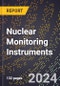 2023 Global Forecast For Nuclear Monitoring Instruments (Including Environment, Personal Dosimetry, and Medical Monitors) (2024-2029 Outlook) - Manufacturing & Markets Report - Product Thumbnail Image