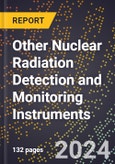 2023 Global Forecast For Other Nuclear Radiation Detection and Monitoring Instruments (2024-2029 Outlook) - Manufacturing & Markets Report- Product Image
