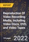 2023 Global Forecast For Reproduction Of Video Recording Media, Including Video Discs, DVD, and Video Tapes (2024-2029 Outlook) - Manufacturing & Markets Report - Product Thumbnail Image