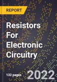 2023 Global Forecast For Resistors For Electronic Circuitry (2024-2029 Outlook) - Manufacturing & Markets Report- Product Image
