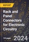 2024 Global Forecast for Rack and Panel (Rectangular) Connectors for Electronic Circuitry (2025-2030 Outlook) - Manufacturing & Markets Report - Product Thumbnail Image