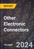 2023 Global Forecast For Other Electronic Connectors (2024-2029 Outlook) - Manufacturing & Markets Report- Product Image