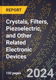 2024 Global Forecast for Crystals, Filters, Piezoelectric, and Other Related Electronic Devices (Excluding Microwave Filters) (2025-2030 Outlook) - Manufacturing & Markets Report- Product Image