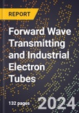 2023 Global Forecast For Forward Wave Transmitting and Industrial Electron Tubes (Excluding X-Rays) (2024-2029 Outlook) - Manufacturing & Markets Report- Product Image