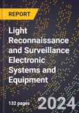 2024 Global Forecast for Light Reconnaissance and Surveillance Electronic Systems and Equipment (2025-2030 Outlook) - Manufacturing & Markets Report- Product Image