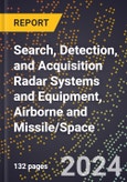 2023 Global Forecast For Search, Detection, and Acquisition Radar Systems and Equipment, Airborne and Missile/Space (2024-2029 Outlook) - Manufacturing & Markets Report- Product Image