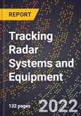 2023 Global Forecast For Tracking Radar Systems and Equipment (Fire Control, Bombing, Bombing-Navigational Radar, Aircraft, etc.) (2024-2029 Outlook) - Manufacturing & Markets Report- Product Image