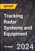 2023 Global Forecast For Tracking Radar Systems and Equipment (Fire Control, Bombing, Bombing-Navigational Radar, Aircraft, etc.) (2024-2029 Outlook) - Manufacturing & Markets Report- Product Image