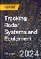 2023 Global Forecast For Tracking Radar Systems and Equipment (Fire Control, Bombing, Bombing-Navigational Radar, Aircraft, etc.) (2024-2029 Outlook) - Manufacturing & Markets Report - Product Thumbnail Image