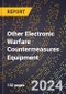 2023 Global Forecast For Other Electronic Warfare Countermeasures Equipment (2024-2029 Outlook) - Manufacturing & Markets Report - Product Thumbnail Image
