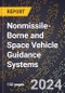 2024 Global Forecast for Nonmissile-Borne and Space Vehicle Guidance Systems (2025-2030 Outlook) - Manufacturing & Markets Report - Product Image