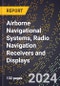 2023 Global Forecast For Airborne Navigational Systems, Radio Navigation Receivers and Displays (2024-2029 Outlook) - Manufacturing & Markets Report - Product Thumbnail Image