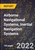2023 Global Forecast For Airborne Navigational Systems, Inertial Navigation Systems (2024-2029 Outlook) - Manufacturing & Markets Report- Product Image