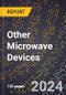 2023 Global Forecast For Other Microwave Devices (2024-2029 Outlook) - Manufacturing & Markets Report - Product Thumbnail Image