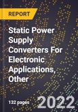 2023 Global Forecast For Static Power Supply Converters For Electronic Applications, Other (AC, DC, Converters, etc.) (2024-2029 Outlook) - Manufacturing & Markets Report- Product Image