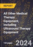2024 Global Forecast for All Other Medical Therapy Equipment, Including Ultrasound Therapy Equipment (2025-2030 Outlook) - Manufacturing & Markets Report- Product Image