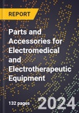 2024 Global Forecast for Parts and Accessories for Electromedical and Electrotherapeutic Equipment (2025-2030 Outlook) - Manufacturing & Markets Report- Product Image
