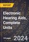 2023 Global Forecast For Electronic Hearing Aids, Complete Units (2024-2029 Outlook) - Manufacturing & Markets Report - Product Thumbnail Image
